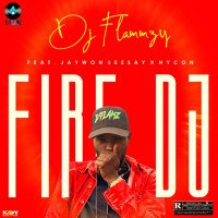 DJ Flammzy - Fire Dj (feat. DJ Flammzy  Featuring Jaywon, Seesay & Hycon)