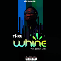 King Thru - Whine