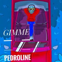 Pedroline - Gimme