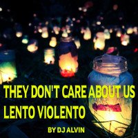 ALVIN PRODUCTION ® - DJ Alvin -  They Don't Care About Us (lento Violento)