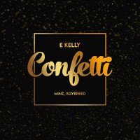 E-Kelly - Confetti (feat. Minz, Boybreed)