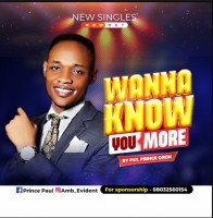Pst. Prince orok - Wanna Know You More