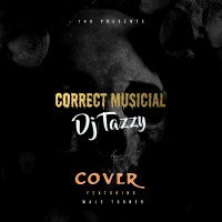 Dj Tazzy - Correct Musician (feat. Wale Turner)