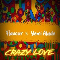 Flavour x Yemi Alade - Crazy Love