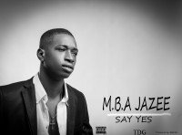 MBA Jazee. - Say Yes