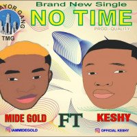 Keshy - NO TIME || WildStream.ng (feat. Mide Gold)