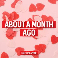 Lou the Rapper - A Valentine Song (about A Month Ago)