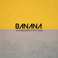 Kayvibezbeatz - Banana (feat. Tite Tunez)