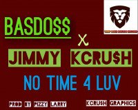 Basdozz x Jimmy Kcrush - No Time 4 Love