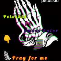 Petoskid ft emzee Balor - Pray For Me