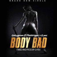 Gabzygreen - Body Bad (feat. Phidotrigger)