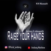 Andiong - Raise Your Hands (feat. Mike-wealth)