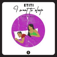 Etiti - I Want To Sleep