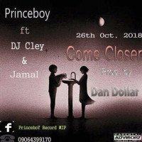 Princeboy - Princeboy COME CLOSER(feat DJ Cley And Jamal)