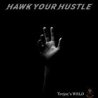 Teejays WRLD - Hawk Your Hustle (HYH)