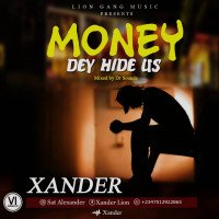 Xander - Money Dey Hide Us