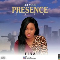 Tina - Let Your Presence Fall
