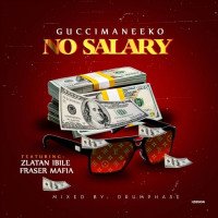 Guccimaneeko - No Salary (feat. Zlatan, Fraser Mafia)