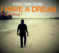 M.O.6ix ft J'better x Demolee - I HAVE A DREAM
