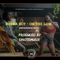 SinoteMusix - Burna Boy - On The Low (Instrumental Refix) Prod. By SinoteMusix