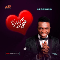 Akpororo - You Show Me Love