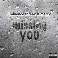 Eminence Fhreak - Missing_You (feat. Mercy)