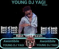 YOUNG DJ YAGI - BEST OF LIL KESH