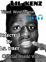 Lil kenz NB - Lil Kenz_wine_for_me_[official Music Video]