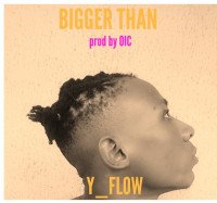 Yflow - Bigger Than