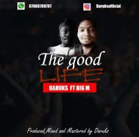 Daruks ft Big M - The Good Life