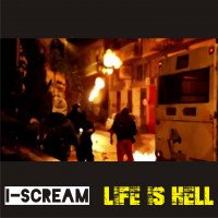 I-Scream - Life Is Hell
