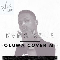Kvng Kruz - Oluwa Cover Mi