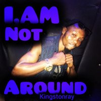 kingstonray - I, M Not Around