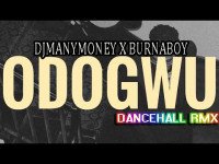Djmanymoney X BURNABOY - ODOGWU DANCEHALL VERSION