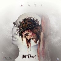 Wati - Not Dead