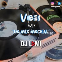 djlami - VIBES WITH DA MIX MACHINE (VWDMM) VOL 2