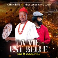 Chinedu - La Vie Est Belle ( Life Is Beautiful)