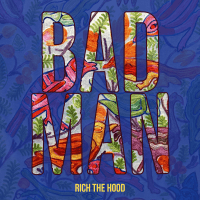 Rich The Hood - Bad Man