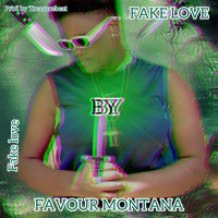 Favour Montana - Fake Love