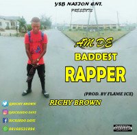Richy Brown Nwa Gold - Am The Baddest Rapper