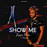 Jigga wire - Show Me