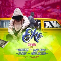 Mightyzee - Eko Feat. Larry Frosh, Dj Kush & Abbey Jackson