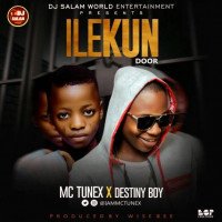 Mc Tunex - Ilekun (feat. Destiny Boy)