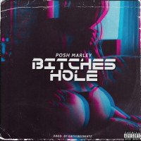Posh Marley - Bitches Hole