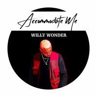 Willy Wonder - Accommodate Me