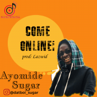 Ayomide sugar - Come Online!