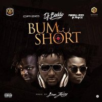 DJ Baddo - Bum Short (feat. Reekado Banks, Dr Sid)