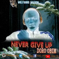 DORO OBIM - NEVER GIVE UP