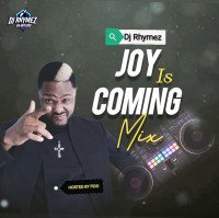 Dj Rhymez Da-mixlord - Joy Is Coming Mix