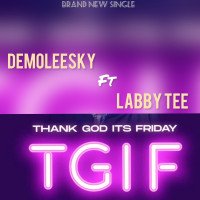 Bhad Bhoy Demoleesky - TGIF (feat. Labby Tee)